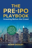 The Pre-IPO Playbook: Investing Before the Crowd B0DVC293CL Book Cover