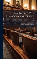 Ein Beitrag Zur Unmöglichkeitslehre (German Edition) 1023966115 Book Cover
