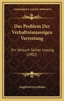 Das Problem Der Verh�ltnism�ssigen Vertretung: Ein Versuch Seiner L�sung (Classic Reprint) 1147898154 Book Cover