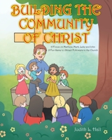 Building the Community of Christ: A Focus on Matthew, Mark, Luke and John: A Fun Game to Attract Followers to the Church 109804018X Book Cover