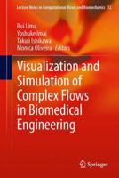 Visualization and Simulation of Complex Flows in Biomedical Engineering 9401779171 Book Cover