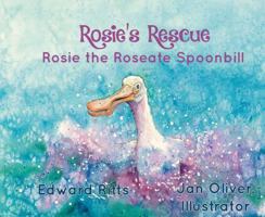 Rosie's Rescue: Rosie the Roseate Spoonbill 1933926627 Book Cover