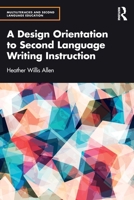 A Design Orientation to Second Language Writing Instruction (Multiliteracies and Second Language Education) 103250238X Book Cover