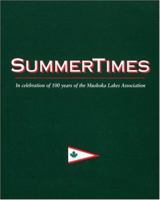 Summertimes: In Celebration of 100 Years of the Muskoka Lakes Association 1550460811 Book Cover