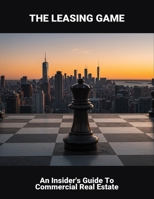 The Leasing Game: An Insider'S Guide To Commercial Real Estate B0FNWSX4WX Book Cover