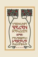 Feuerbach vs. Augustinus: oder: Vernunft gegen Religion 1544843151 Book Cover