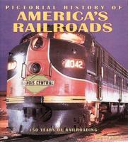 Pictorial History of America's Railroads: 150 Years of Railroading 0760308292 Book Cover