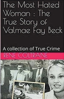The Most Hated Woman: The True Story of Valmae Fay Beck B0CW83F9DL Book Cover