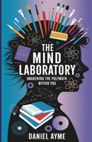 The Mind Laboratory: Awakening the Polymath Within You B0F1T81Q3V Book Cover