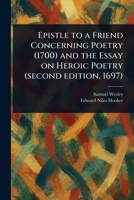 Epistle to a Friend Concerning Poetry (1700) and the Essay on Heroic Poetry (second Edition, 1697) 1023108860 Book Cover