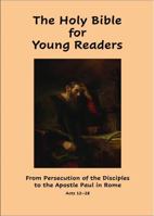 The Holy Bible for Young Readers: From Persecution of the Disciples to the Apostle Paul in Rome Acts 12–28 B0GX17SVCJ Book Cover