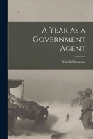 A Year as a Government Agent (Classic Reprint) 1018267131 Book Cover