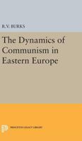 The Dynamics of Communism in Eastern Europe. 0691623996 Book Cover