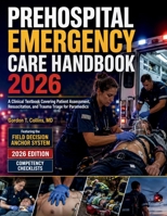 Prehospital Emergency Care Handbook 2026: A Clinical Textbook Covering Patient Assessment, Resuscitation, and Trauma Triage for Paramedics B0H5C9DZW9 Book Cover