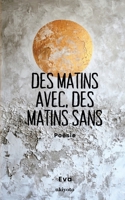Des matins avec, des matins sans Poésie 8167310418 Book Cover