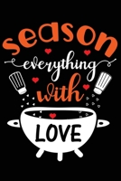 Season Everything With Love: Blank Recipe Book Journal/Write In Favorite Recipes and Notes/Cookbook B083XVYYJG Book Cover