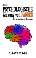 Die PSYCHOLOGISCHE Wirkung Von FARBEN In Unserem Leben B0BRLY31TZ Book Cover