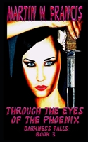 Through the Eyes of the Phoenix (Darkness Falls) 153042481X Book Cover