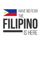 Have No Fear The Filipino Is Here: Dot Bullet Notebook/Journal 166086030X Book Cover
