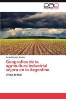 Geografias de La Agricultura Industrial Sojera En La Argentina 3847358537 Book Cover