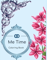 Me Time: Adult Mandala and Pattern Coloring Book (Mandala and Patterns) 1679671669 Book Cover
