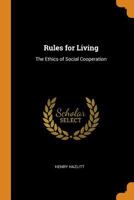Rules for living: The ethics of social cooperation 1016084234 Book Cover