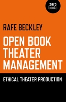 Open Book Theater Management: Ethical Theater Production 178279641X Book Cover