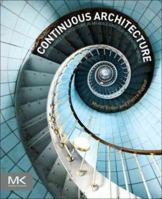 Continuous Architecture: Sustainable Architecture in an Agile and Cloud-Centric World 0128032847 Book Cover