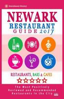 Newark Restaurant Guide 2017: Best Rated Restaurants in Newark, New Jersey - 400 Restaurants, Bars and Caf�s recommended for Visitors, 2017 1539821552 Book Cover