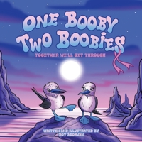 One Booby, Two Boobies: Together We'll Get Through B0CHGC1YFZ Book Cover