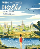 Wild Swimming Walks Thames & West of London: 28 Lake, River & Waterfall Days Out 1910636711 Book Cover