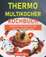 Thermo Multikocher Kochbuch: K�stliche Rezepte f�r den Thermo Multikocher 1099208327 Book Cover