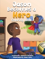 Jason Becomes a Hero Coloring Book B0B1LYZS1F Book Cover