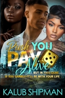 Push You Pay 5 Alive: But In This Game If You Gamble It'll Be With Your Life B0CCCQSRZK Book Cover