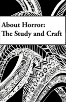 About Horror - the Study and Craft 1737132060 Book Cover