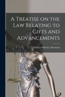 A Treatise on the Law Relating to Gifts and Advancements 1017949646 Book Cover