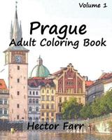 Prague: Adult Coloring Book, Volume 1: City Sketch Coloring Book 1523360275 Book Cover