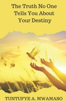 The Truth No One Tells You About Your Destiny B08P6R4VM1 Book Cover