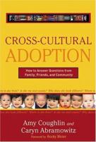 Cross Cultural Adoption: How To Answer Questions from Family, Friends & Community 0895260921 Book Cover