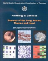 Pathology & Genetics of Tumours of the Lung, Thymus And Heart (World Health Organization Classification of Tumours) 9283224183 Book Cover