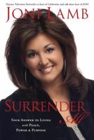 Surrender All: Your Answer to Living with Peace, Power, and Purpose 1400073758 Book Cover