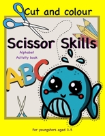 Scissor Skills Alphabet Activity Book B0924CY541 Book Cover