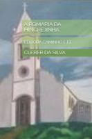 A ROMARIA DA HINGREJINHA: EDITORA CAMINHO E FÉ B0G3TG99N7 Book Cover