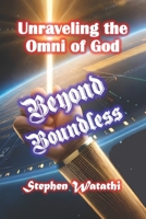 Beyond Boundless: Unraveling the Omni of God B0CCCMWSB3 Book Cover