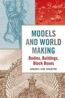 Models and World Making: Bodies, Buildings, Black Boxes 0813946999 Book Cover
