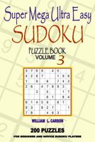 Super Mega Ultra Easy Sudoku: Volume 3 152340566X Book Cover