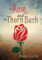 The Rose and the Thorn Bush 1625099606 Book Cover