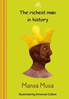 Mansa Musa: The richest man in history B0C91DT5CK Book Cover