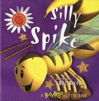 Silly Spike: A BusyBugz Glitter Book 1571459413 Book Cover