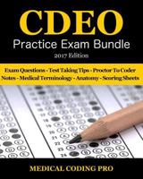 Cdeo Practice Exam Bundle - 2017 Edition: 150 Certified Documentation Expert Outpatient Practice Exam Questions & Answers, Tips to Pass the Exam, Medical Terminology, Common Anatomy, Secrets to Reduci 1544220871 Book Cover
